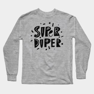 Super Duper Long Sleeve T-Shirt